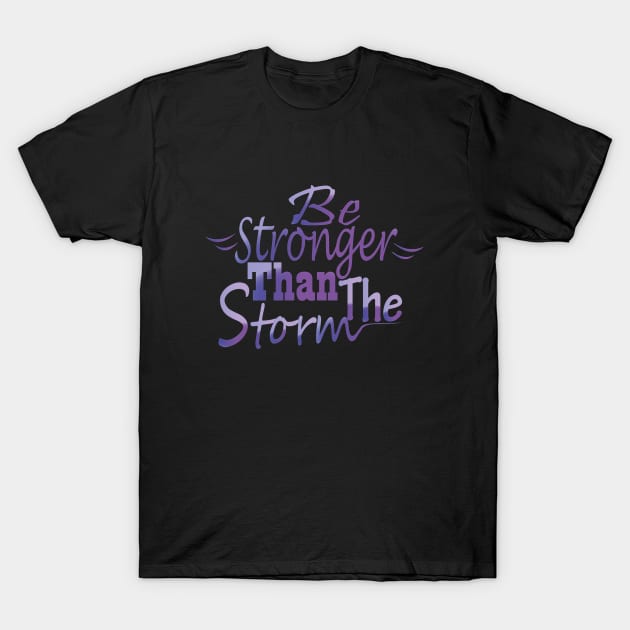 Be stronger than the storm T-Shirt by Day81